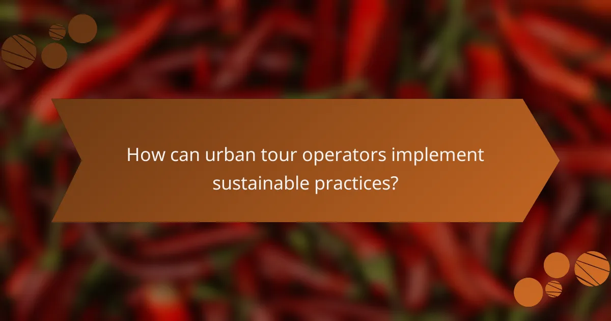 How can urban tour operators implement sustainable practices?