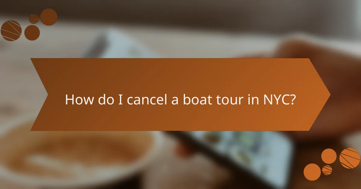 How do I cancel a boat tour in NYC?