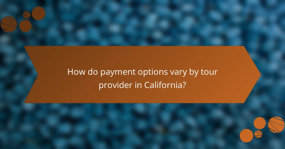 How do payment options vary by tour provider in California?