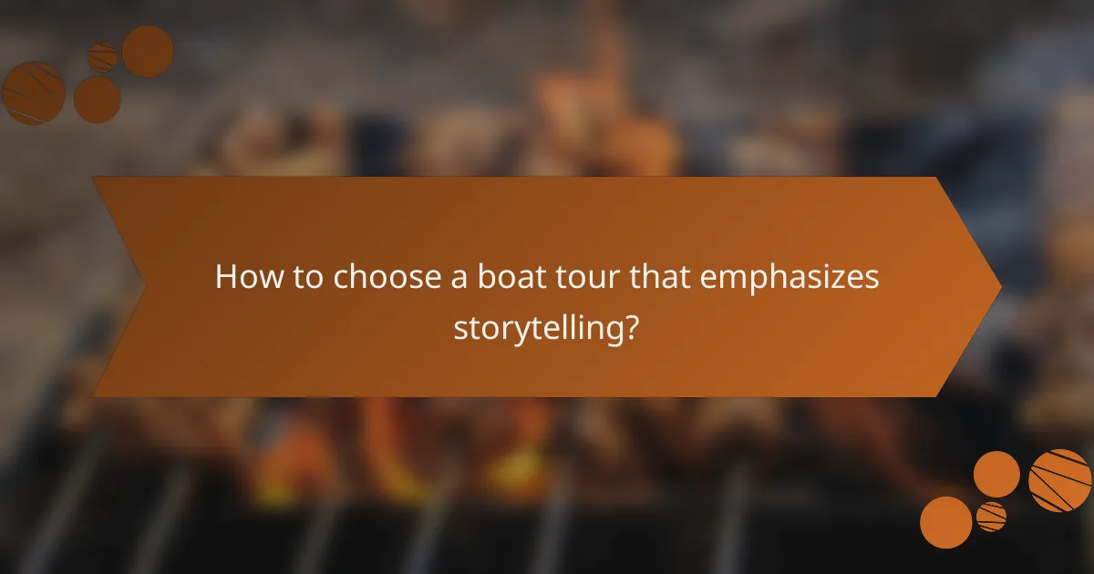 How to choose a boat tour that emphasizes storytelling?