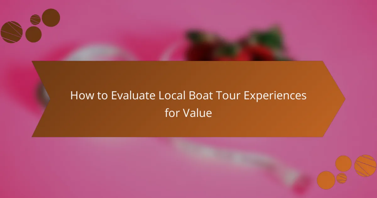 How to Evaluate Local Boat Tour Experiences for Value