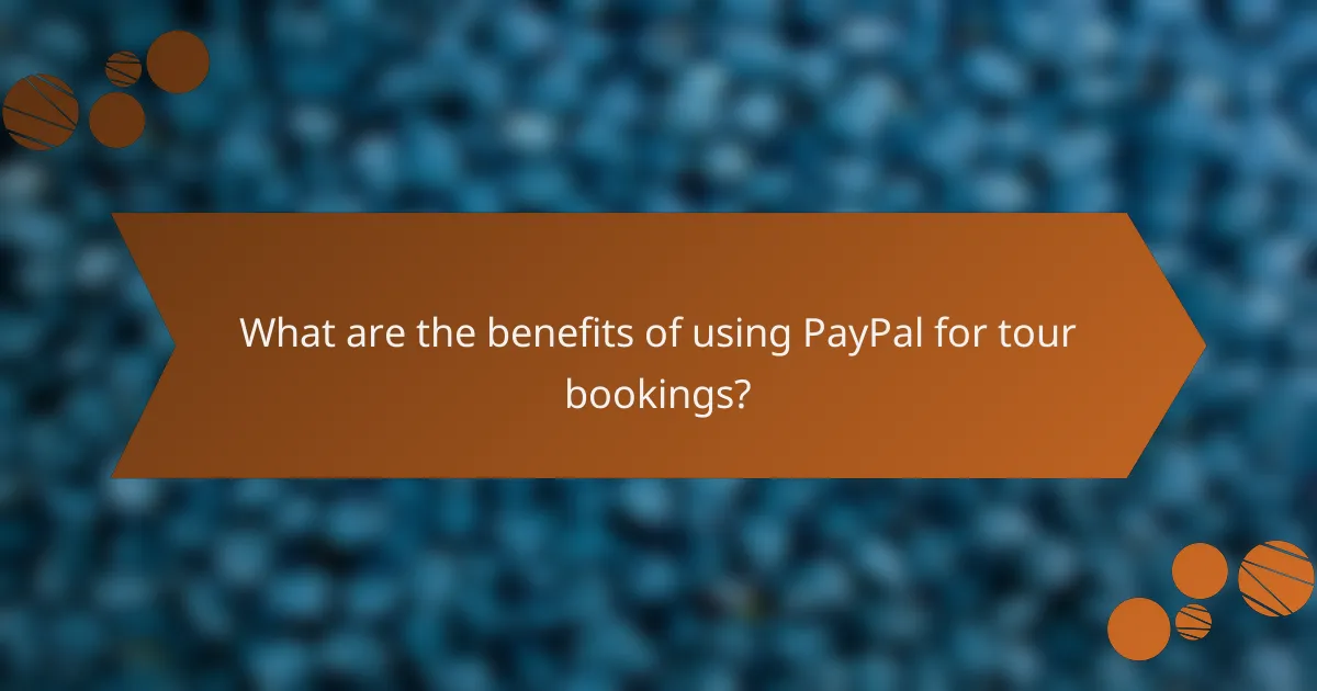 What are the benefits of using PayPal for tour bookings?