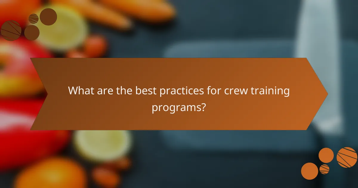 What are the best practices for crew training programs?