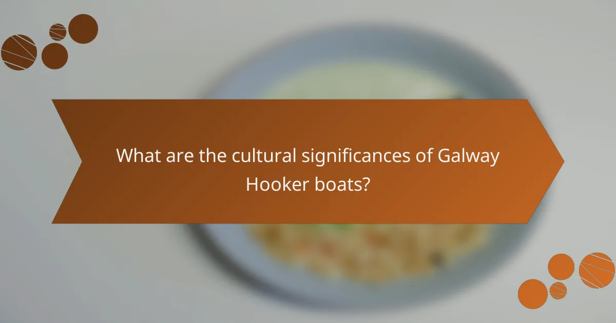 What are the cultural significances of Galway Hooker boats?