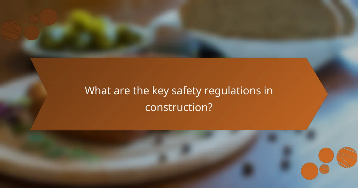 What are the key safety regulations in construction?
