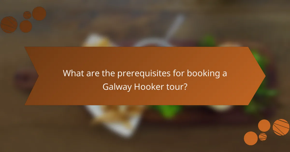 What are the prerequisites for booking a Galway Hooker tour?