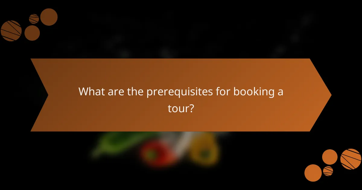 What are the prerequisites for booking a tour?