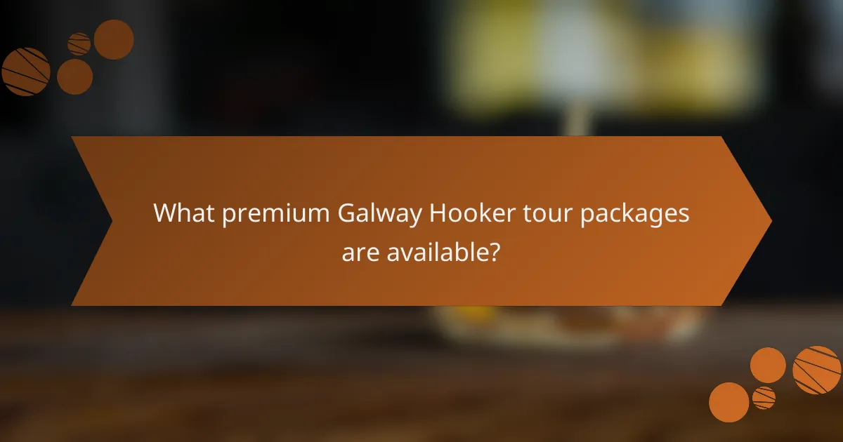 What premium Galway Hooker tour packages are available?