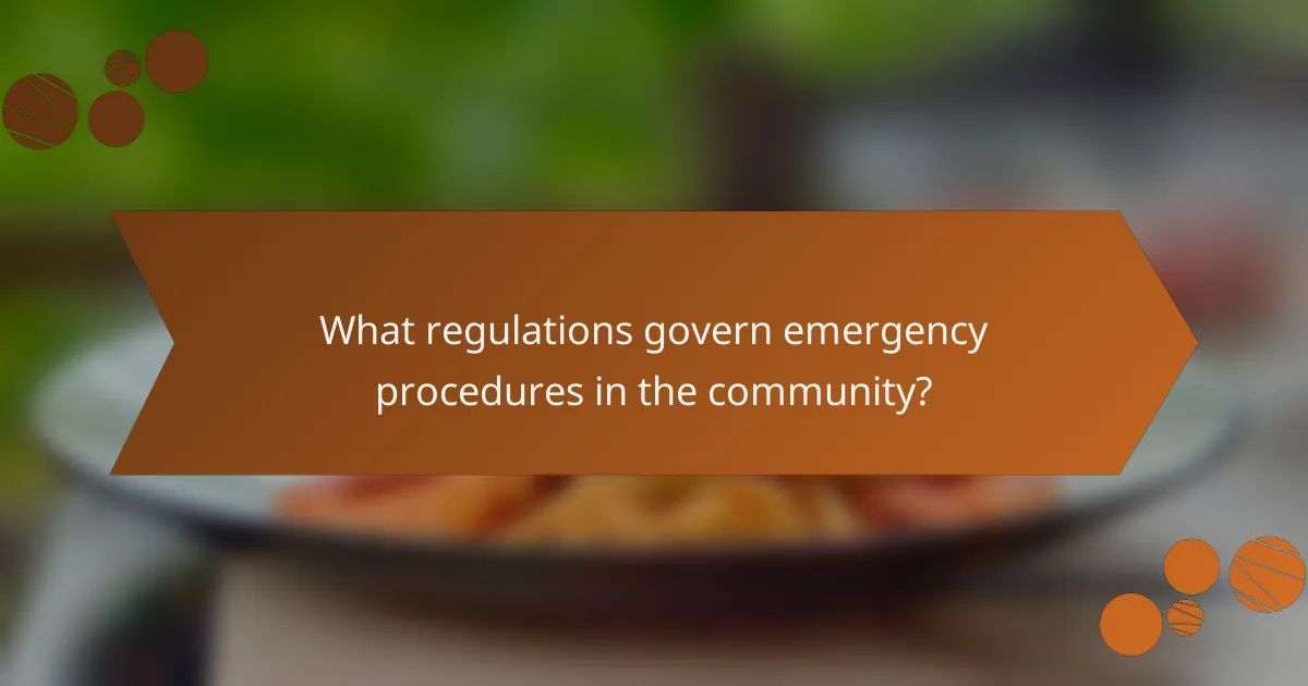 What regulations govern emergency procedures in the community?