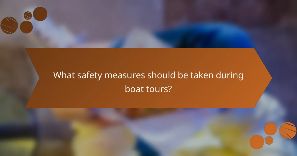 What safety measures should be taken during boat tours?