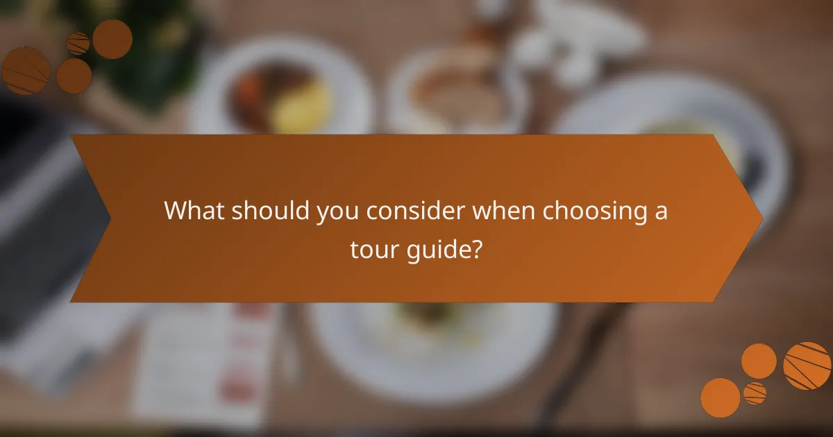 What should you consider when choosing a tour guide?