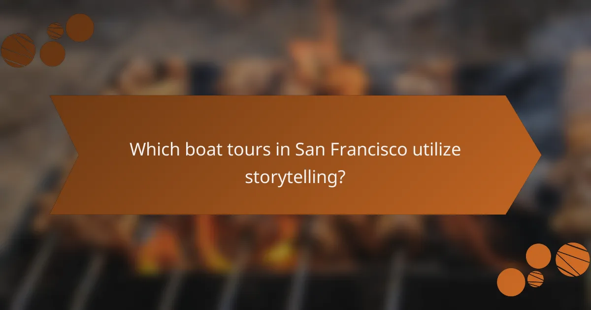 Which boat tours in San Francisco utilize storytelling?