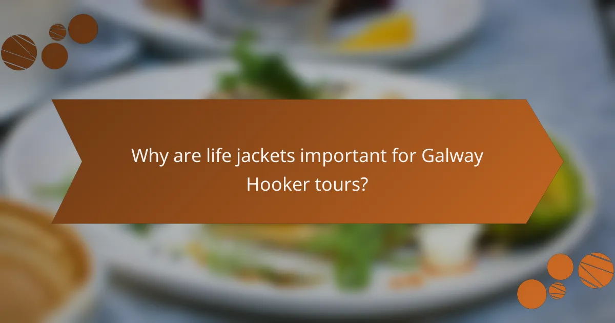 Why are life jackets important for Galway Hooker tours?